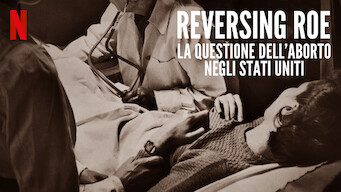 Reversing Roe - La questione dell'aborto negli Stati Uniti (2018)